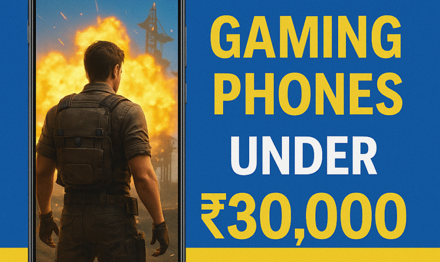 Top 7 Gaming Phones Under ₹30,000 (2025)